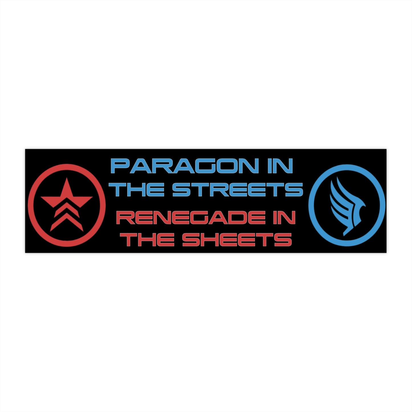 Paragon in the Streets, Renegade in the Sheets – Funny Mass Effect Bumper Sticker, Gamer Car Decal, Spicy Geek Gift