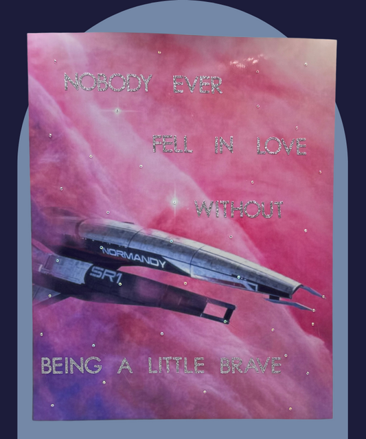 "Nobody Ever Fell in Love Without Being a Little Brave" – Hand-Rhinestoned Mass Effect Art Print 🚀✨