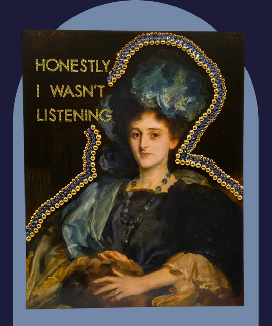 "Honestly, I Wasn't Listening" Rhinestoned Renaissance Print (8x10